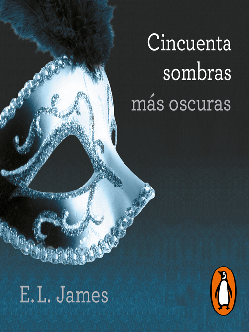 Title details for Cincuenta sombras más oscuras (Cincuenta sombras 2) by E.L. James - Available